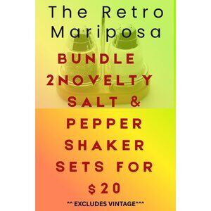 BUNDLE DEAL SALT AND PEPPER SHAKERS 2/$20  NOVELTY...VINTAGE 2/$30!!